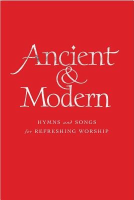 Ancient & Modern, Melody Edition: Hymns and Songs for Refreshing Worship (Ruffer Tim)(Pevná vazba)