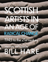 Scottish Artists in an Age of Radical Change - 1945 to the 21st Century (Hare Bill)(Paperback / softback)