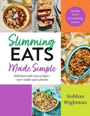 Slimming Eats Made Simple: Delicious and Easy Recipes - 100+ Under 500 Calories (Wightman Siobhan)(Pevná vazba)