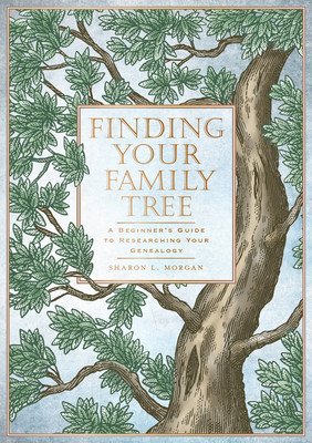 Finding Your Family Tree: A Beginner's Guide to Researching Your Genealogy (Morgan Sharon Leslie)(Pevná vazba)