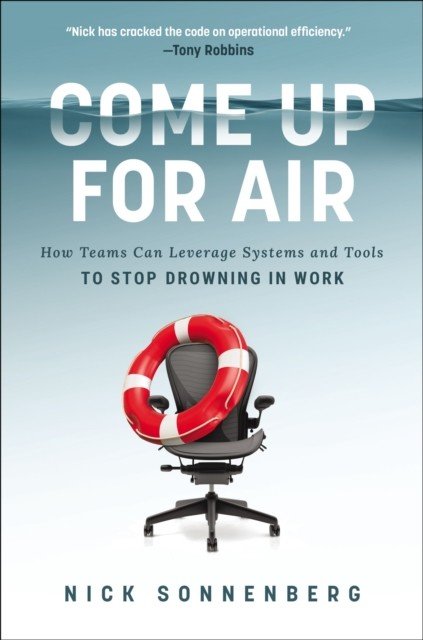 Come Up for Air - How Teams Can Leverage Systems and Tools to Stop Drowning in Work (Sonnenberg Nick)(Paperback / softback)