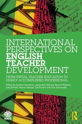 International Perspectives on English Teacher Development: From Initial Teacher Education to Highly Accomplished Professional (Goodwyn Andrew)(Paperback)