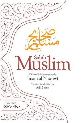 Sahih Muslim (Volume 7): With Full Commentary by Imam Nawawi (Muslim Imam Abul-Husain)(Paperback)