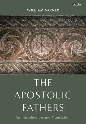 The Apostolic Fathers: An Introduction and Translation (Varner William)(Paperback)