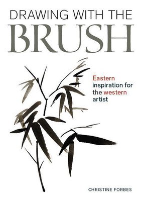 Drawing with the Brush: Eastern Inspiration for the Western Artist (Forbes Christine)(Paperback)