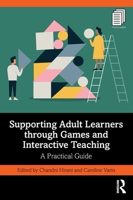 Supporting Adult Learners through Games and Interactive Teaching: A Practical Guide (Hirani Chandni)(Paperback)
