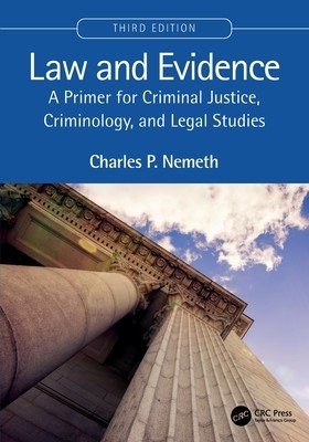 Law and Evidence: A Primer for Criminal Justice, Criminology, and Legal Studies (Nemeth Charles P.)(Paperback)