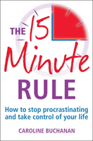 15 Minute Rule - How to stop procrastinating and take charge of your life (Buchanan Caroline)(Paperback / softback)