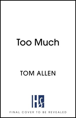 Too Much - the hilarious, heartfelt memoir (Allen Tom)(Pevná vazba)
