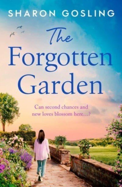 Forgotten Garden - Warm, romantic, enchanting - the new novel from the author of The Lighthouse Bookshop (Gosling Sharon)(Paperback / softback)