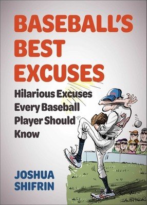 Baseball's Best Excuses: Hilarious Excuses Every Baseball Player Should Know (Shifrin Joshua)(Paperback)