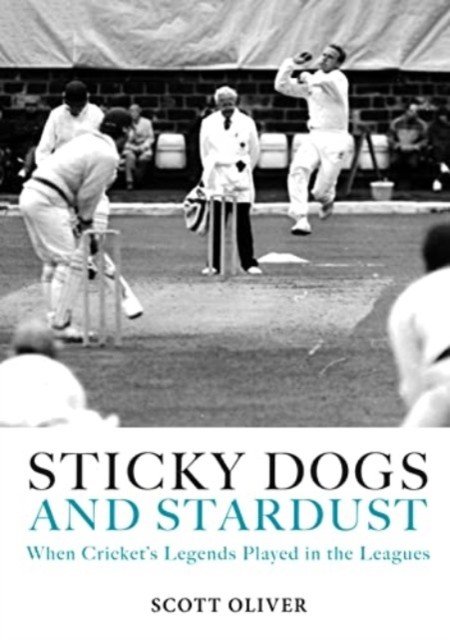 Sticky Dogs and Stardust - When the Legends Played in the Leagues (Oliver Scott)(Pevná vazba)