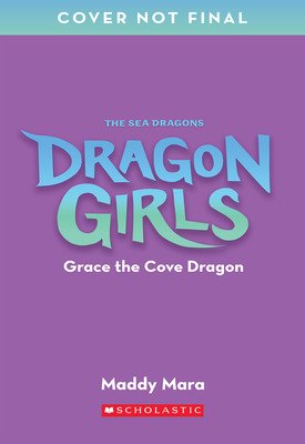 Grace the Cove Dragon (Dragon Girls #10) (Mara Maddy)(Paperback)