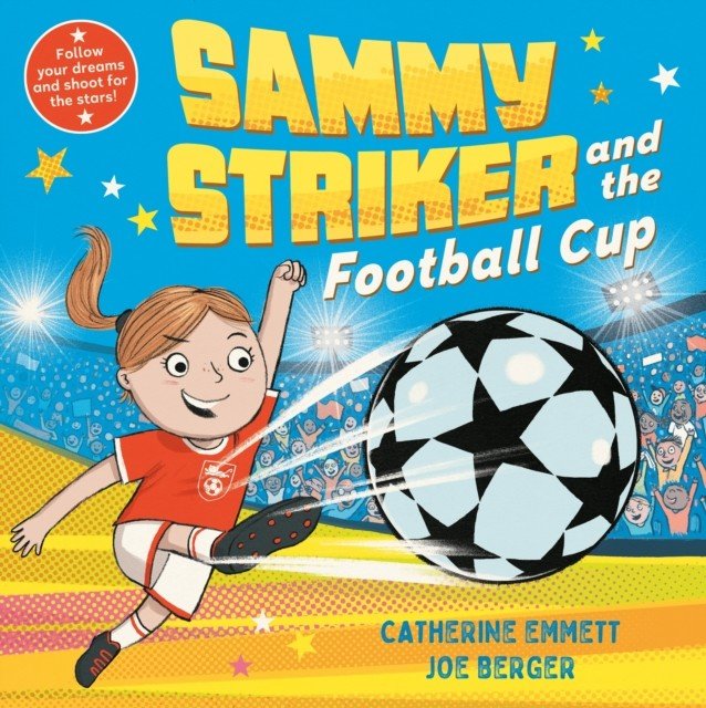 Sammy Striker and the Football Cup - The perfect book to celebrate the Women's World Cup (Emmett Catherine)(Paperback / softback)