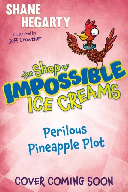 Shop of Impossible Ice Creams: Perilous Pineapple Plot - Book 3 (Hegarty Shane)(Paperback / softback)