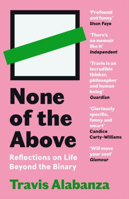 None of the Above - Reflections on Life Beyond the Binary (Alabanza Travis)(Paperback / softback)