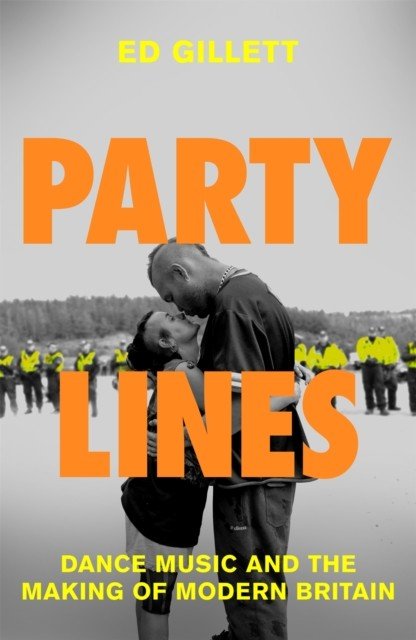 Party Lines - Dance Music and the Making of Modern Britain (Gillett Ed)(Pevná vazba)