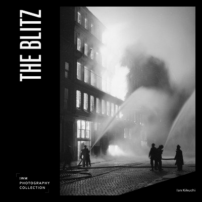 The Blitz: Iwm Photography Collection (Kikuchi Ian)(Pevná vazba)