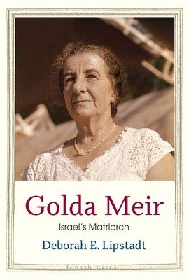 Golda Meir: Israel's Matriarch (Lipstadt Deborah E.)(Pevná vazba)