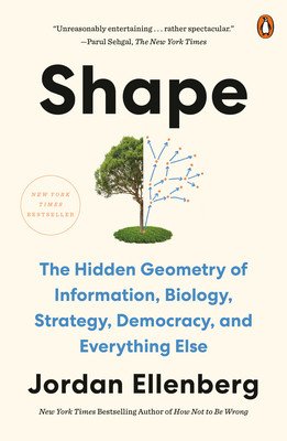 Shape: The Hidden Geometry of Information, Biology, Strategy, Democracy, and Everything Else (Ellenberg Jordan)(Paperback)