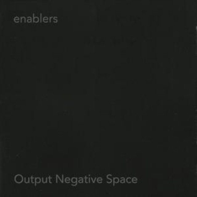 Output Negative Space (Enablers) (CD / Album)