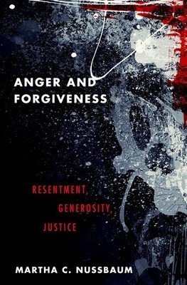 Anger and Forgiveness: Resentment, Generosity, Justice (Nussbaum Martha C.)(Pevná vazba)