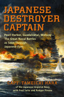 Japanese Destroyer Captain: Pearl Harbor, Guadalcanal, Midway - The Great Naval Battles as Seen Through Japanese Eyes (Hara Capt Tameichi)(Paperback)