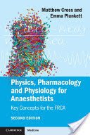Physics, Pharmacology and Physiology for Anaesthetists (Cross Matthew E.)(Paperback)