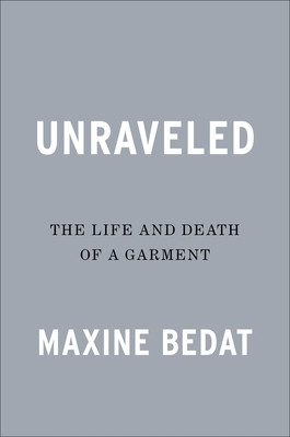 Unraveled: The Life and Death of a Garment (Bedat Maxine)(Pevná vazba)