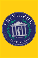 Privilege - A smart, sharply observed novel about gender and class set on a college campus (Adkins Mary)(Pevná vazba)