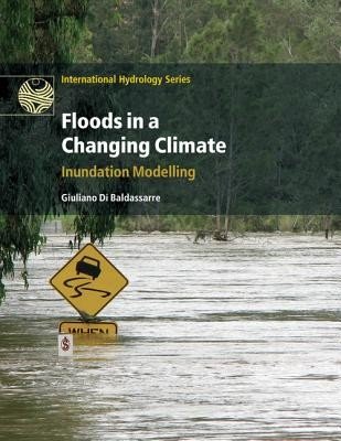 Floods in a Changing Climate: Inundation Modelling (Di Baldassarre Giuliano)(Paperback)