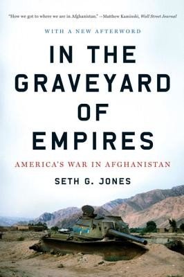 In the Graveyard of Empires: America's War in Afghanistan (Jones Seth G.)(Paperback)