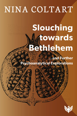 Slouching Toward Bethlehem: ...and Further Psychoanalytic Explorations (Coltart Nina)(Paperback)