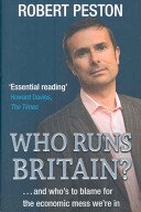 Who Runs Britain? - ...and who's to blame for the economic mess we're in (Peston Robert)(Paperback / softback)