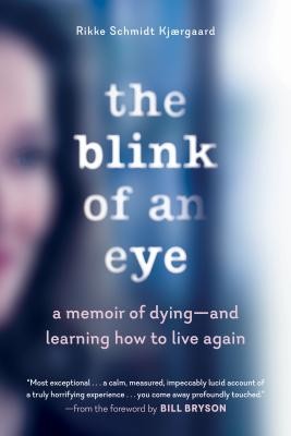 The Blink of an Eye: A Memoir of Dying--And Learning How to Live Again (Schmidt Kjrgaard Rikke)(Paperback)