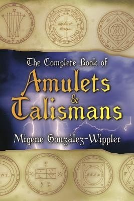The Complete Book of Amulets & Talismans the Complete Book of Amulets & Talismans (Gonzlez-Wippler Migene)(Paperback)