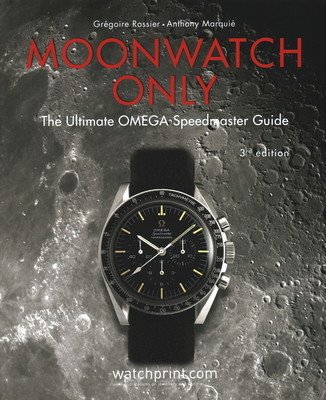 Moonwatch Only: The Ultimate Omega Speedmaster Guide (Rossier Gregoire)(Pevná vazba)