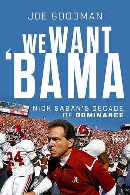 We Want Bama: A Season of Hope and the Making of Nick Saban's Ultimate Team (Goodman Joseph)(Pevná vazba)