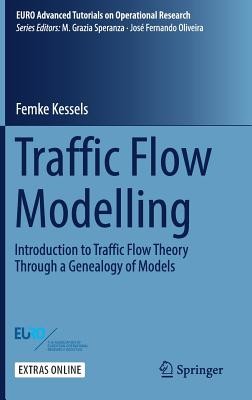 Traffic Flow Modelling: Introduction to Traffic Flow Theory Through a Genealogy of Models (Kessels Femke)(Pevná vazba)