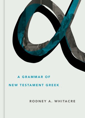 A Grammar of New Testament Greek (Whitacre Rodney A.)(Pevná vazba)