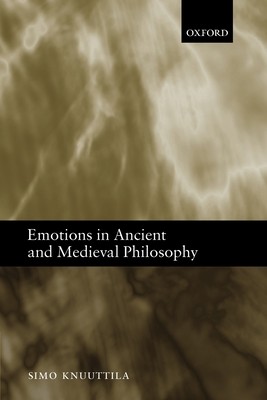 Emotions in Ancient and Medieval Philosophy (Knuuttila Simo)(Paperback)
