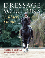 Dressage Solutions - A Rider's Guide (Kottas-Heldenburg Arthur)(Pevná vazba)