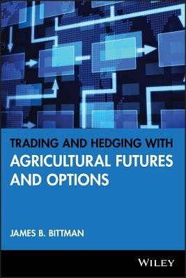 Trading and Hedging with Agricultural Futures and Options (Bittman James B.)(Pevná vazba)