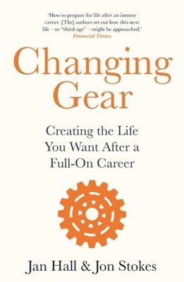 Changing Gear: Creating the Life You Want After a Full on Career (Hall Jan)(Paperback)