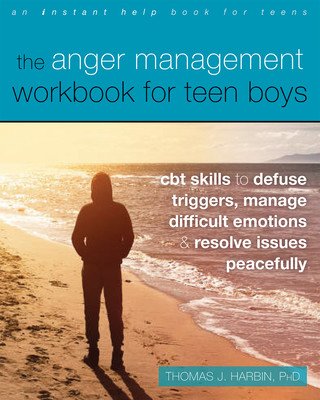The Anger Management Workbook for Teen Boys: CBT Skills to Defuse Triggers, Manage Difficult Emotions, and Resolve Issues Peacefully (Harbin Thomas J.)(Paperback)