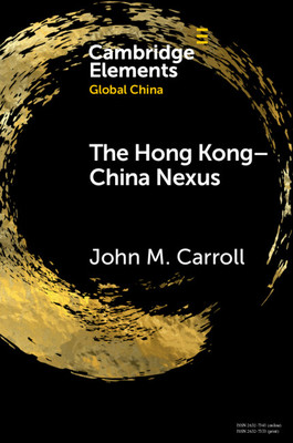 The Hong Kong-China Nexus: A Brief History (Carroll John M.)(Paperback)