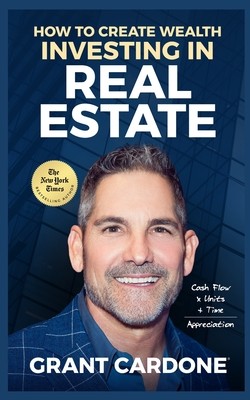 Grant Cardone How To Create Wealth Investing In Real Estate (Cardone Grant)(Paperback)