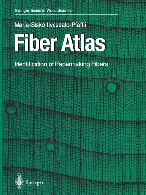 Fiber Atlas: Identification of Papermaking Fibers (Ilvessalo-Pfffli Marja-Sisko)(Paperback)