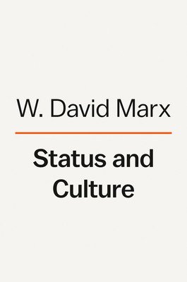 Status and Culture: How Our Desire for Social Rank Creates Taste, Identity, Art, Fashion, and Constant Change (Marx W. David)(Pevná vazba)
