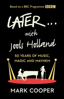 Later ... with Jools Holland: 30 Years of Music, Magic and Mayhem (Cooper Mark)(Pevná vazba)
